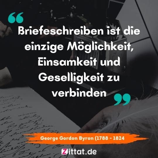 zitate .Briefeschreiben ist die einzige Möglichkeit, Einsamkeit und Geselligkeit zu verbinden.