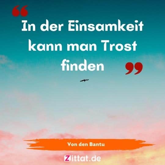 In der Einsamkeit kann man Trost finden.